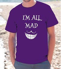 T-SHIRT MAGLIETTA  I'M ALL MAD Uomo Donna frase divertente ALICE SMILE STREGATTO