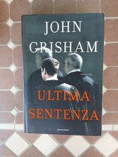 Ultima sentenza - John Grisham Prima Edizione 2008