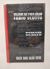 VILLIERS DE L’ISLE ADAM, FABIO SCOTTO. POESIE SCELTE. Gallino, 2000 (1° ed.)