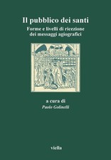Il pubblico dei santi. Forme e livelli di ricezione dei messaggi agiografici.