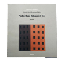 Giorgio Ciucci Francesco Dal Co Architettura italiana del '900 Atlante Electa