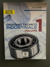 Disegno Tecnico Industriale Volume 1 - Chirone Tornincasa