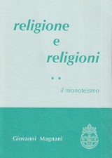 Magnani Religione e religioni II Il monoteismo