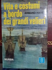 VITA E COSTUMI A BORDO DEI GRANDI VELIERI di Armando Hayet