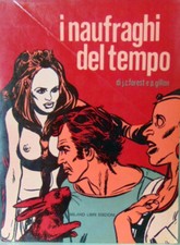 LIBRO I NAUFRAGHI DEL TEMPO " J.C. FOREST E P. GILLON " MILANO LIBRI EDIZIONI