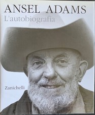 Ansel Adams - L'autobiografia   [Zanichelli, 1993]