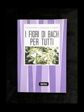 I fiori di Bach per tutti Pia Vercellesi Giampaolo Gasparri