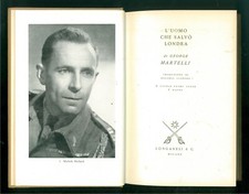 MARTELLI GEORGE L'UOMO CHE SALVO' LONDRA LONGANESI 1962 IL CAMMEO 157 GUERRA