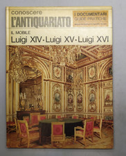 Il Mobile Luigi XIV, Luigi XV, Luigi XVI Conoscere L'Antiquariato