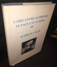 Achille Calzi CARICATURE SATIRICHE IN PACE E IN GUERRA DI ACHILLE CALZI 1981