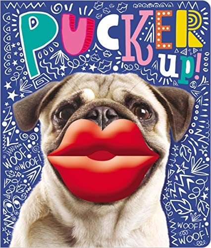 Pucker - , up!