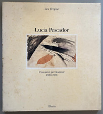 Lea Vergine Lucia Pescador una nave x Kazimir 1980-1991 Electa 1992 illustrato