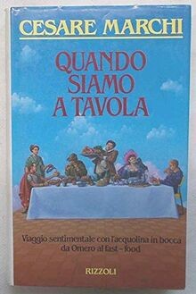 Quando siamo tavola - a, (opere