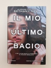 Il mio ultimo bacio - Bethany Neal - Newton Compton Editori