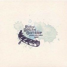 That Sea, the Gambler by