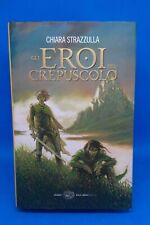 Einaudi Stile Libero Extra - CHIARA STRAZZULLA - GLI EROI DEL CREPUSCOLO