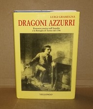 Luigi Gramegna DRAGONI AZZURRI . 4a ediz. Viglongo 2002 . Battaglia Torino 1706
