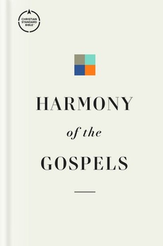 Csb harmony the gospels - harmony, of