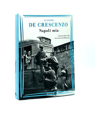 Napoli mia  - Luciano De Crescenzo - Mondadori 2017