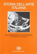 Storia dell'arte italiana. Dal Cinquecento all'ottocento. Settecento e Ottocento