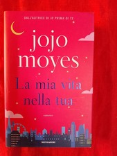 JOJO MOYES - LA MIA VITA NELLA TUA - MONDADORI, 2023