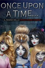 Il regno delle principesse zombie. Once upon a time... [Hardcover] Phillips, Bil