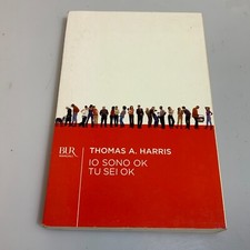 Io sono ok tu sei ok. Thomas Harris. Manuali BUR Rizzoli