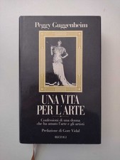 Una vita per l'arte - Peggy Guggenheim (Rizzoli, 1982, 1a ed.)