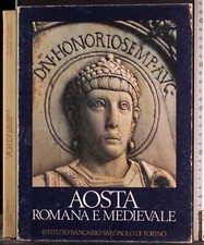 AOSTA. ROMANA E MEDIEVALE. VIALE, FERRERO. SAN PAOLO.
