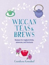 Wiccan Teas & Brews: Recipes
