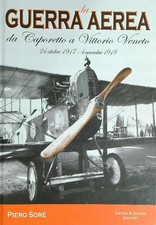 LA GUERRA AEREA DA CAPORETTO A VITTORIO VENETO SORE PIERO AVIANI & AVIANI 20