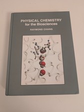 Physical Chemistry for the Biosciences by Raymond Chang
