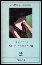 Fruttero e Lucentini La donna della domenica 1994 prima edizione Adelphi