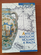 ANTICHE MAIOLICHE SICILIANE A MALTA - BRUNO LEOPARDI EDITORE 2001 - ITA ENG