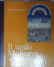 Hofstatter IL TARDO MEDIOEVO, EDIZIONE RIZZOLI, L'ARTE NEL MONDO 4