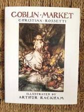 Christina Rossetti / Arthur Rackham - Goblin Market - 2010