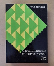 Programmazione in Turbo Pascal - D. W. Carroll (McGraw-Hill, 1987)