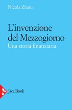 L'invenzione del Mezzogiorno. Una storia finanziaria - [Jaca Book]