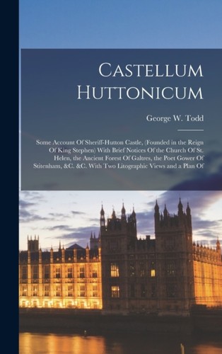 Todd castellum huttonicum - todd,
