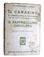 (MANUALI HOEPLI)IL CANARINO,IL CARDELLINO..PAPPAGALLINO ONDULATO.Hoepli,1952.