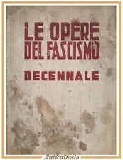 LE OPERE DEL FASCISMO nel decennale a cura di Arturo Tofanelli 1933 IEN Libro XI