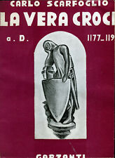 "LA VERA CROCE (A.D. 1177-1192)" Carlo Scarfoglio -Garzanti 1940- PRIMA EDIZIONE