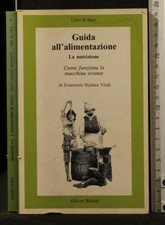 GUIDA ALL'ALIMENTAZIONE. LA NUTRIZIONE. Emanuele Djalma Vitali. Editori riuniti.