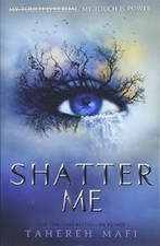 Shatter Me By Tahereh Mafi