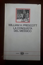 William H. Prescott - La conquista del Messico - Einaudi Millenni 1977