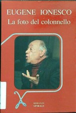 LA FOTO DEL COLONNELLO IONESCO EUGENE SPIRALI 1987 ROMANZI BROSSURA CON ALETTE