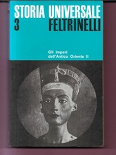 STORIA UNIVERSALE FELTRINELLI 3 GLI IMPERI DELL'ANTICO ORIENTE II, 1968 OTTIMO