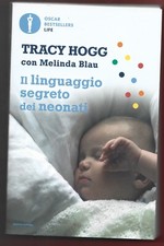 TRACY HOGG - MELINDA BLAU - Il linguaggio segreto dei neonati - MONDADORI 2020