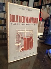 CACCIA - G. CORSI - BALISTICA VENATORIA  - EDITORIALE OLIMPIA 1950