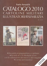 CATALOGO CARTOLINE MILITARI 2010 : ILLUSTRATORI/RSI/MILIZIA (Arrasich)